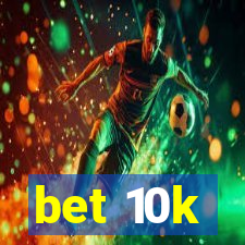 bet 10k